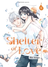 Shelter of love. Vol. 6 - Rie Aruga