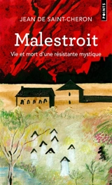 Malestroit : vie et mort d'une résistante mystique - Jean de Saint-Cheron