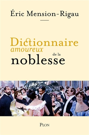 Dictionnaire amoureux de la noblesse - Eric Mension-Rigau