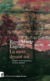 La mort devant soi : enquête autobiographique, derniers chapitres - Rose-Marie Lagrave