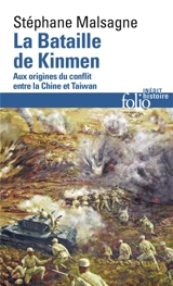 La bataille de Kinmen : aux origines du conflit entre la Chine et Taïwan : 25-27 octobre 1949 - Stéphane Malsagne