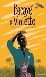 Bacayé et Violette - Ghislaine Roman