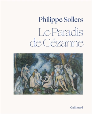 Le paradis de Cézanne - Philippe Sollers