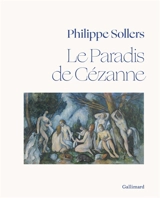 Le paradis de Cézanne - Philippe Sollers