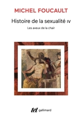 Histoire de la sexualité. Vol. 4. Les aveux de la chair - Michel Foucault