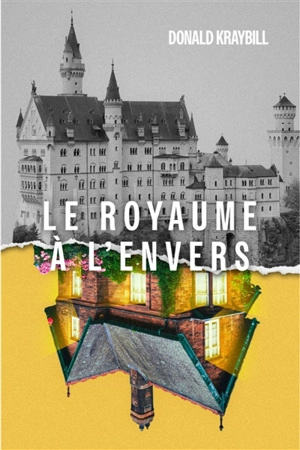 Le royaume à l'envers - Donald B. Kraybill