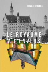 Le royaume à l'envers - Donald B. Kraybill