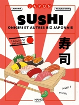 Sushi : maki, onigiri et autres riz japonais - Laure Kié