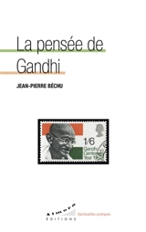 La pensée de Gandhi - Jean-Pierre Béchu