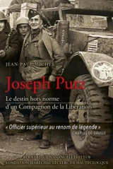 Joseph Putz : le destin hors norme d'un Compagnon de la Libération - Jean-Paul Michel