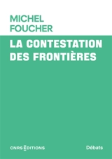 La contestation des frontières - Michel Foucher