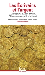 Les écrivains et l'argent : d'Aristophane à Annie Ernaux, 130 auteurs nous parlent d'argent