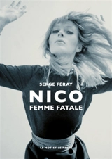 Nico : femme fatale - Serge Féray