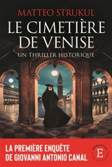 Le cimetière de Venise : un thriller historique - Matteo Strukul