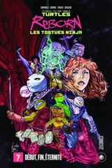 Teenage mutant ninja Turtles reborn. Vol. 7. Début, fin, éternité - Sophie Campbell