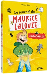 Le journal de Maurice Lalouze. Vol. 1. L'apocaslip - Maxime Gillio