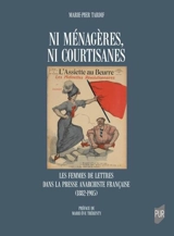 Ni ménagères, ni courtisanes : les femmes de lettres dans la presse anarchiste française (1882-1905) - Marie-Pier Tardif