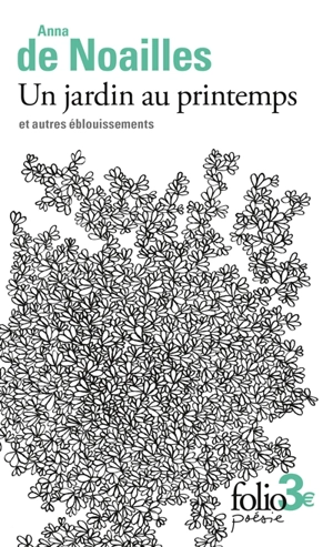 Un jardin au printemps : et autres éblouissements - Anna de Noailles