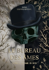 Le Bureau des Ames : Tome 1 : La dame en noir - Leroyer-Roussel, Phébé