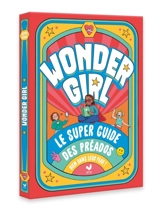 Wonder girl ! : le super guide des préados bien dans leur peau - Frédérique Corre Montagu