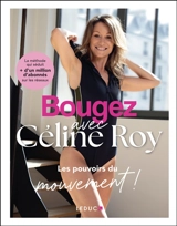 Bougez : les pouvoirs du mouvement - Céline Roy