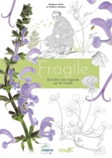 Fragile : enrichir nos regards sur le vivant - Stéphane Hette