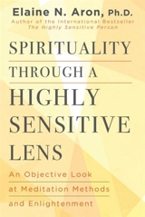 Spirituality Through a Highly Sensitive Lens - Aron, Elaine N