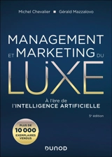Management et marketing du luxe : à l'heure de l'intelligence artificielle - Michel Chevalier