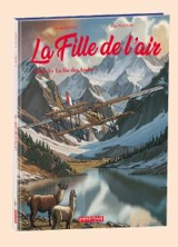 La fille de l'air. Vol. 3. La fée des Andes - Pascal Davoz