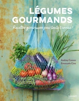 Légumes gourmands : recettes généreuses pour toute l'année ! - Audrey Cosson