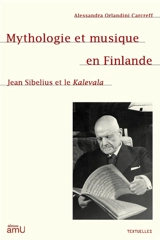 Mythologie et musique en Finlande : Jean Sibelius et le Kalevala - Alessandra Orlandini Carcreff