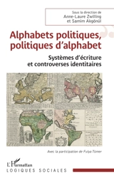 Alphabets politiques, politiques d'alphabet : systèmes d'écriture et controverses identitaires
