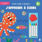 Mon livre à pastels : J'apprends à écrire