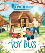 Repair Shop Stories : The Toy Bus - Sparkes, Amy
