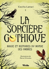 La sorcière gothique : magie et histoires du monde des ombres - Cecilia Lattari