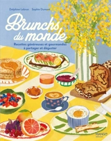 Brunchs du monde : recettes généreuses et gourmandes à partager - Delphine Lebrun