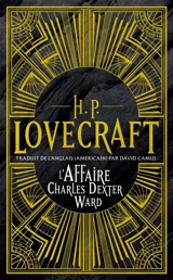 H.P. Lovecraft : intégrale. Vol. 3. L'affaire Charles Dexter Ward - Howard Phillips Lovecraft