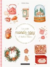 Le petit monde cosy d'Atelier Sasu : 40 planches à peindre à l'aquarelle ou à colorier - Atelier Sasu
