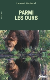 Parmi les ours - Laurent Cocherel