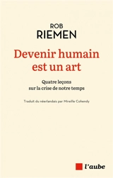 Devenir humain est un art - Rob Riemen
