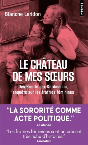Le château de mes soeurs : des Brontë aux Kardashian, enquête sur les fratries féminines - Blanche Leridon