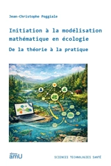 Initiation à la modélisation mathématique en écologie : de la théorie à la pratique - Jean-Christophe Poggiale