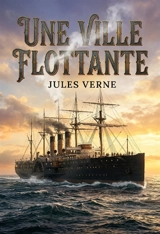 Une Ville flottante : Voyage au coeur d'une cité maritime - Jules Verne
