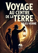 Voyage au centre de la Terre : Le grand classique de Jules Verne Edition avec préface - Jules Verne
