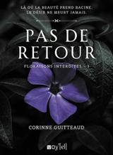 Pas de retour : Floraisons interdites - 1 - Corinne Guitteaud
