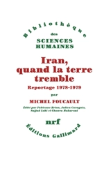 Iran, quand la terre tremble : reportage 1978-1979 - Michel Foucault
