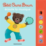 Petit Ours Brun écoute la musique - Marie Aubinais