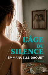 L'Age du silence - Emmanuelle Drouet