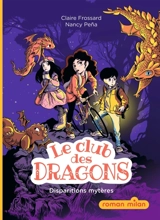 Le club des dragons. Vol. 1. Disparitions mystères - Claire Frossard