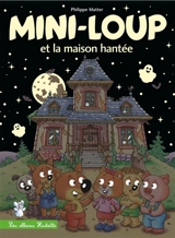 Mini-Loup et la maison hantée - Philippe Matter